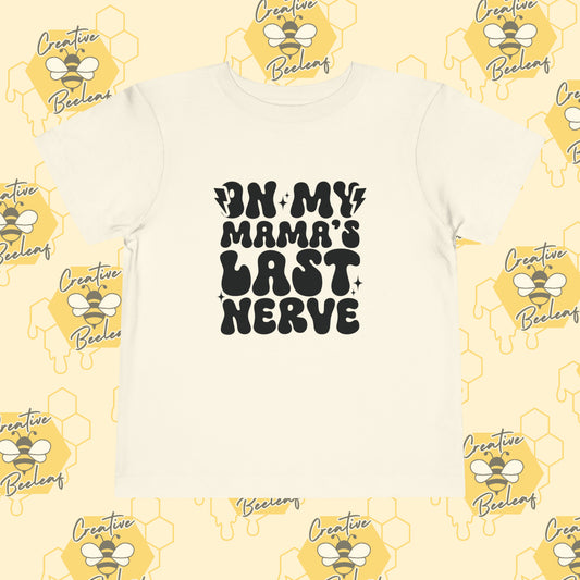 On My Mama's Last Nerve - Toddler T-Shirt Short Sleeve