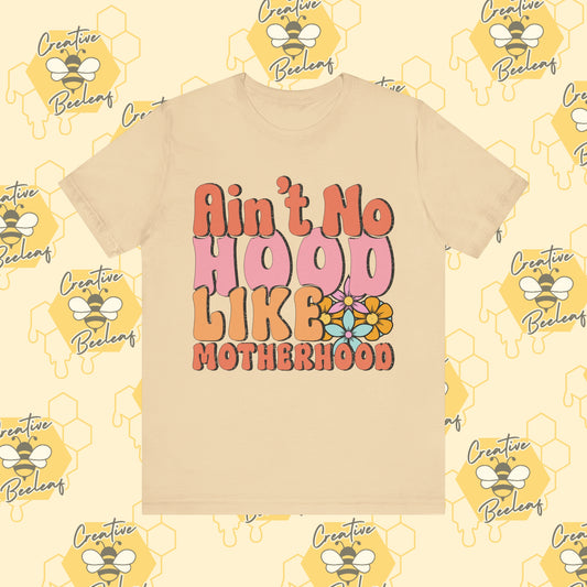 Ain't No Hood Like Motherhood Mom Tee