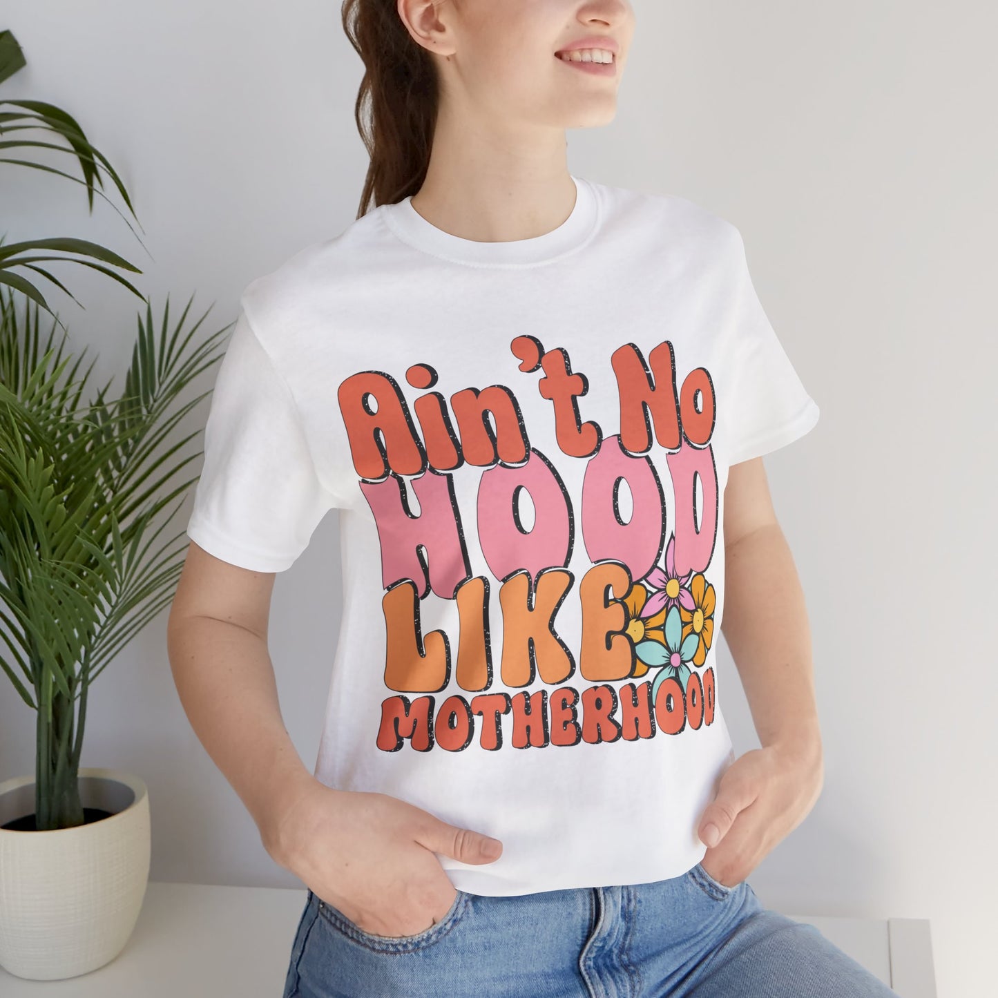 Ain't No Hood Like Motherhood Mom Tee