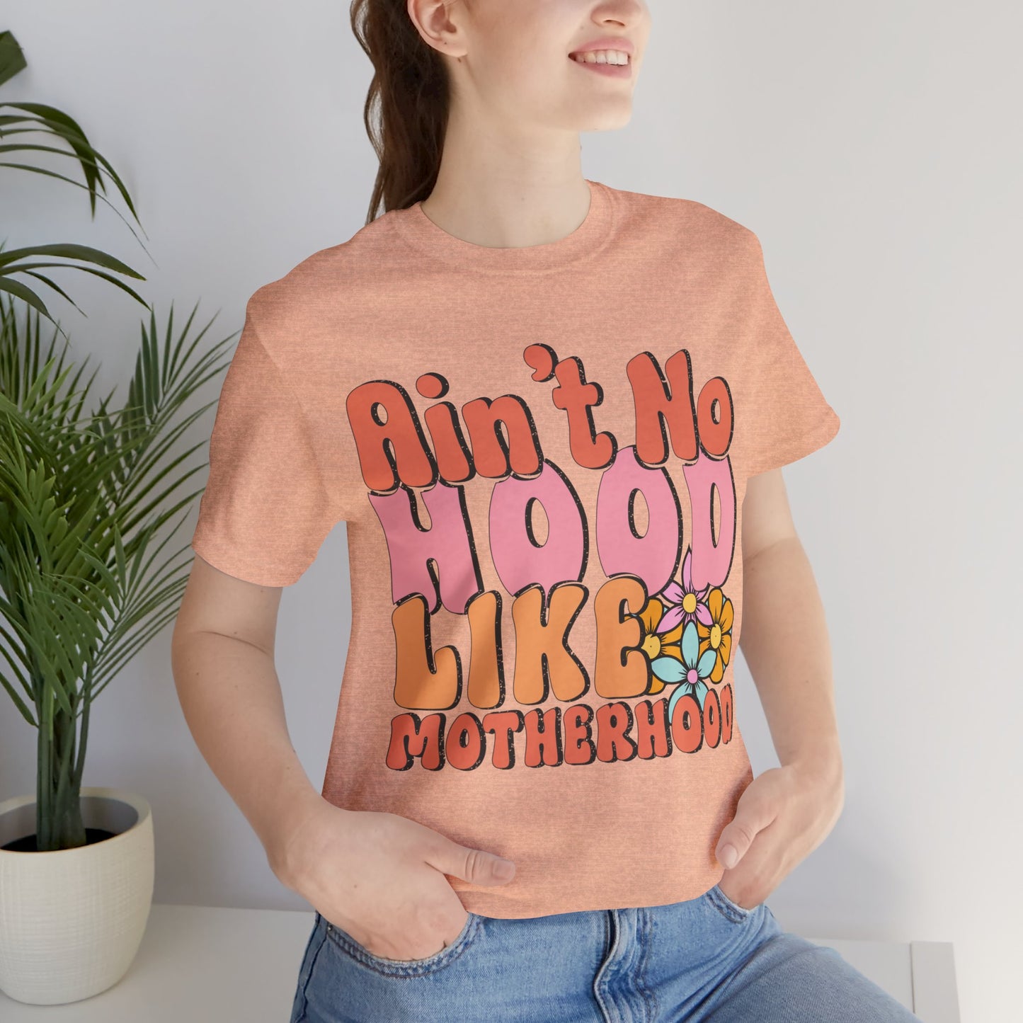 Ain't No Hood Like Motherhood Mom Tee