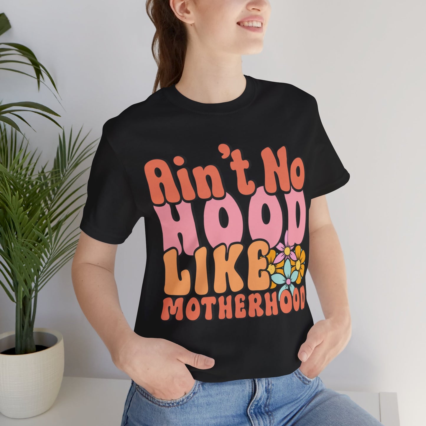 Ain't No Hood Like Motherhood Mom Tee